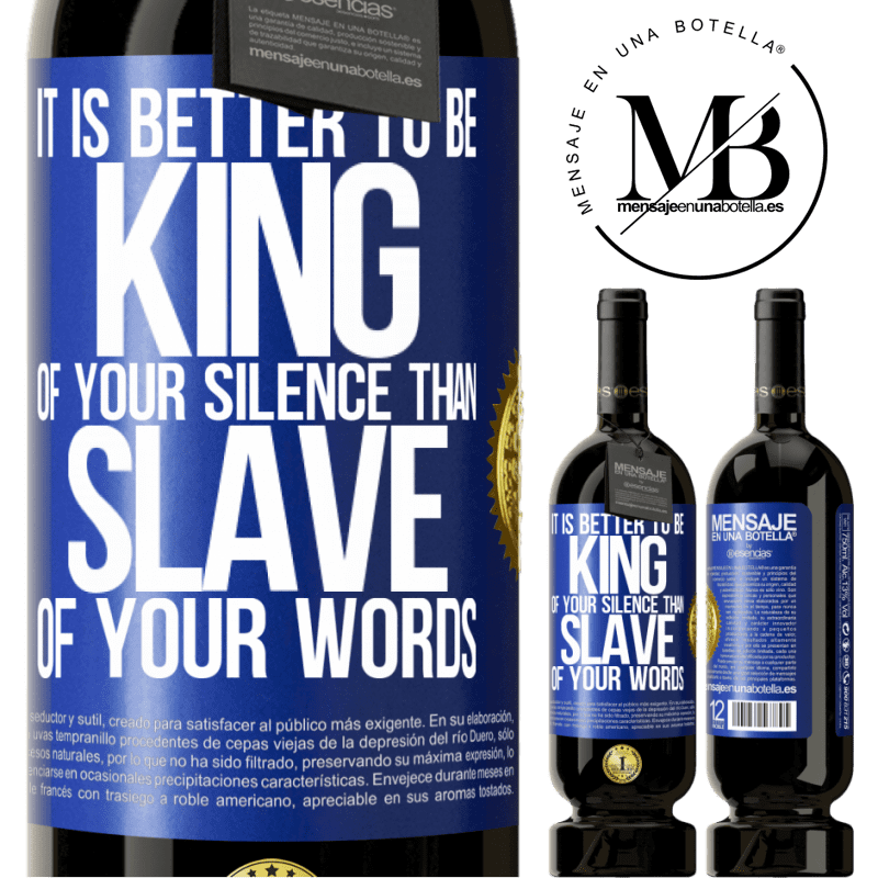 29,95 € Free Shipping | Red Wine Premium Edition MBS® Reserva It is better to be king of your silence than slave of your words Blue Label. Customizable label Reserva 12 Months Harvest 2014 Tempranillo
