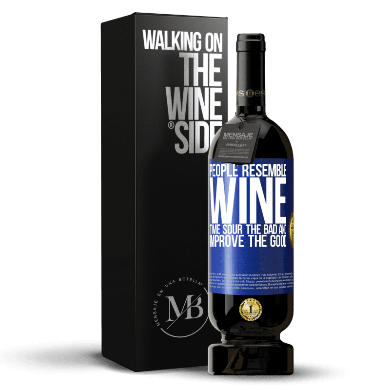 49,95 € Free Shipping | Red Wine Premium Edition MBS® Reserve People resemble wine. Time sour the bad and improve the good Blue Label. Customizable label Reserve 12 Months Harvest 2015 Tempranillo