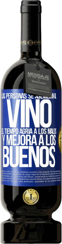 49,95 € | Vino Tinto Edición Premium MBS® Reserva Las personas se asemejan al vino. El tiempo agria a los malos y mejora a los buenos Etiqueta Azul. Etiqueta personalizable Reserva 12 Meses Cosecha 2014 Tempranillo