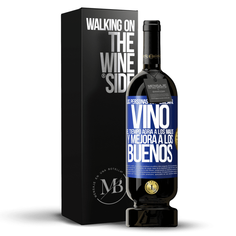 49,95 € Envío gratis | Vino Tinto Edición Premium MBS® Reserva Las personas se asemejan al vino. El tiempo agria a los malos y mejora a los buenos Etiqueta Azul. Etiqueta personalizable Reserva 12 Meses Cosecha 2015 Tempranillo