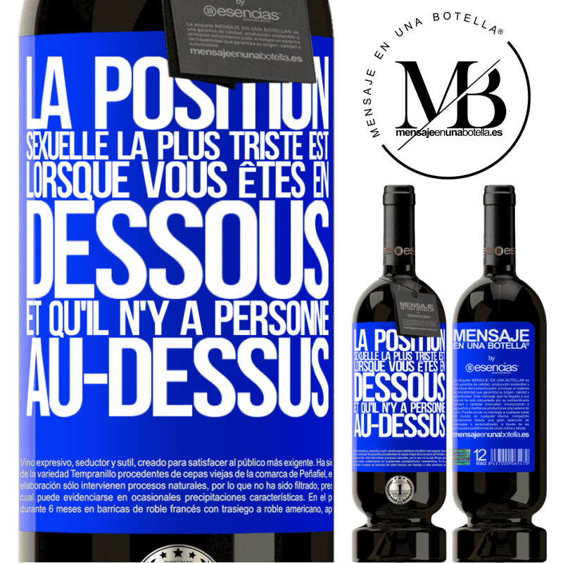 «La position sexuelle la plus triste est lorsque vous êtes en dessous et qu'il n'y a personne au-dessus» Édition Premium MBS® Réserve