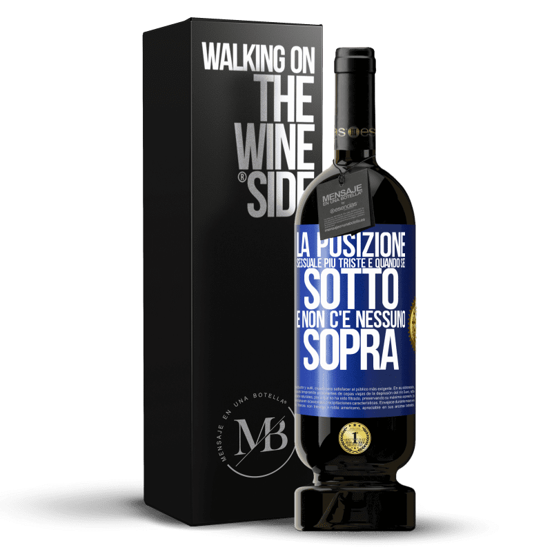 49,95 € Spedizione Gratuita | Vino rosso Edizione Premium MBS® Riserva La posizione sessuale più triste è quando sei sotto e non c'è nessuno sopra Etichetta Blu. Etichetta personalizzabile Riserva 12 Mesi Raccogliere 2015 Tempranillo