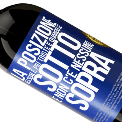 Espressioni Uniche e Personali. «La posizione sessuale più triste è quando sei sotto e non c'è nessuno sopra» Edizione Premium MBS® Riserva