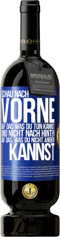 49,95 € Kostenloser Versand | Rotwein Premium Ausgabe MBS® Reserve Schau nach vorne, auf das, was du tun kannst, und nicht nach hinten, auf das, was du nicht ändern kannst Blaue Markierung. Anpassbares Etikett Reserve 12 Monate Ernte 2016 Tempranillo