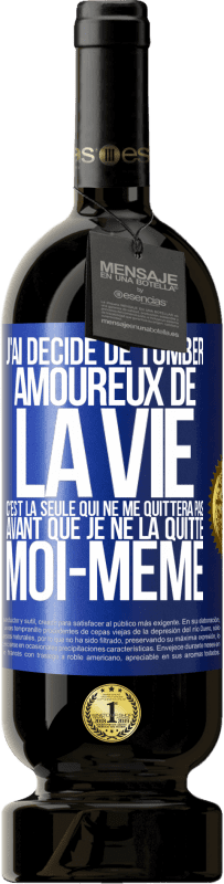 «J'ai décidé de tomber amoureux de la vie. C'est la seule qui ne me quittera pas avant que je ne la quitte moi-même» Édition Premium MBS® Réserve