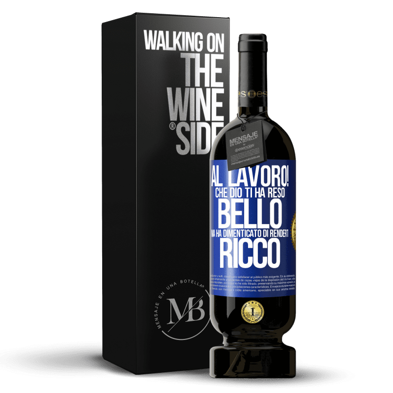 49,95 € Spedizione Gratuita | Vino rosso Edizione Premium MBS® Riserva al lavoro! Che Dio ti ha reso bello, ma ha dimenticato di renderti ricco Etichetta Blu. Etichetta personalizzabile Riserva 12 Mesi Raccogliere 2015 Tempranillo