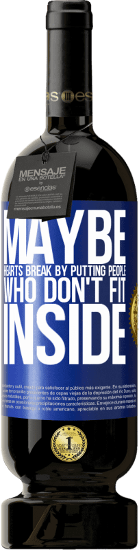 49,95 € Free Shipping | Red Wine Premium Edition MBS® Reserve Maybe hearts break by putting people who don't fit inside Blue Label. Customizable label Reserve 12 Months Harvest 2016 Tempranillo