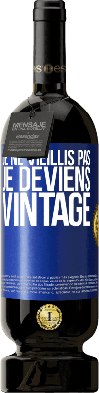 49,95 € Envoi gratuit | Vin rouge Édition Premium MBS® Réserve Je ne vieillis pas, je deviens vintage Étiquette Bleue. Étiquette personnalisable Réserve 12 Mois Récolte 2016 Tempranillo