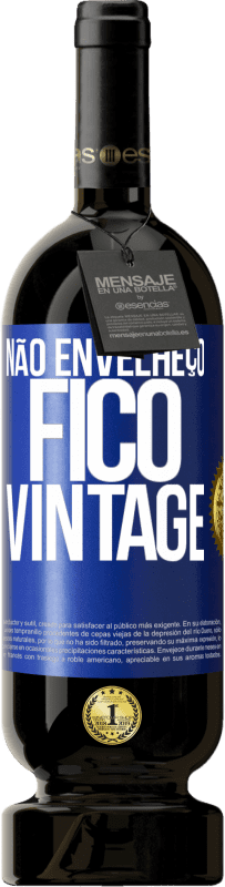 49,95 € | Vinho tinto Edição Premium MBS® Reserva Não envelheço, fico vintage Etiqueta Azul. Etiqueta personalizável Reserva 12 Meses Colheita 2015 Tempranillo