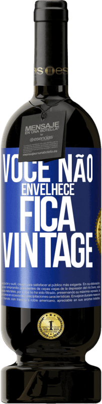 «Você não envelhece, fica vintage» Edição Premium MBS® Reserva