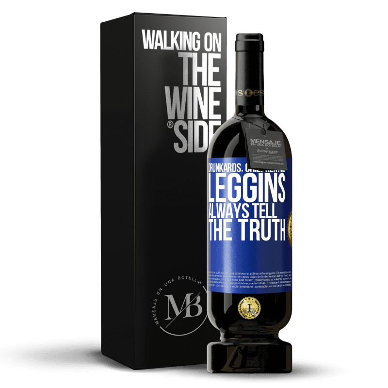 49,95 € Free Shipping | Red Wine Premium Edition MBS® Reserve Drunkards, children and leggins always tell the truth Blue Label. Customizable label Reserve 12 Months Harvest 2015 Tempranillo