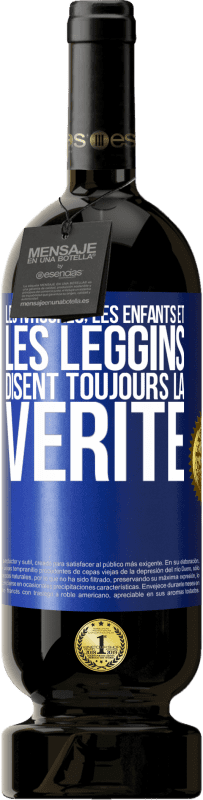 49,95 € Envoi gratuit | Vin rouge Édition Premium MBS® Réserve Les ivrognes, les enfants et les leggins disent toujours la vérité Étiquette Bleue. Étiquette personnalisable Réserve 12 Mois Récolte 2016 Tempranillo
