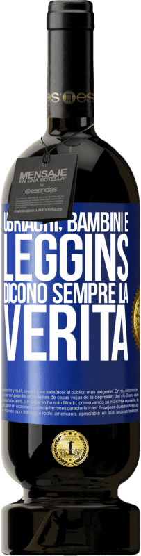 49,95 € | Vino rosso Edizione Premium MBS® Riserva Ubriachi, bambini e leggins dicono sempre la verità Etichetta Blu. Etichetta personalizzabile Riserva 12 Mesi Raccogliere 2015 Tempranillo