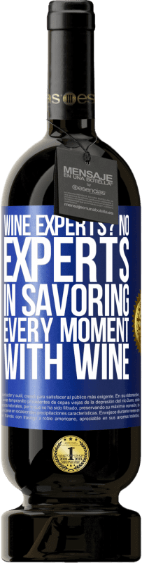 49,95 € 送料無料 | 赤ワイン プレミアム版 MBS® 予約する ワインの専門家ですか？いいえ、ワインであらゆる瞬間を味わう専門家 青いタグ. カスタマイズ可能なラベル 予約する 12 月 収穫 2014 Tempranillo