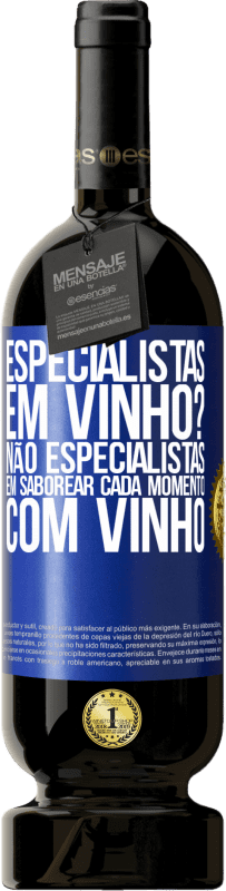 Envio grátis | Vinho tinto Edição Premium MBS® Reserva especialistas em vinho? Não, especialistas em saborear cada momento, com vinho Etiqueta Azul. Etiqueta personalizável Reserva 12 Meses Colheita 2014 Tempranillo