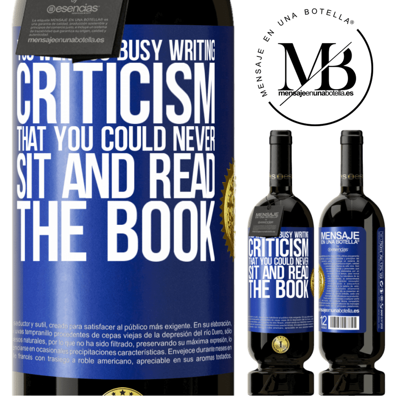 29,95 € Free Shipping | Red Wine Premium Edition MBS® Reserva You were so busy writing criticism that you could never sit and read the book Blue Label. Customizable label Reserva 12 Months Harvest 2014 Tempranillo