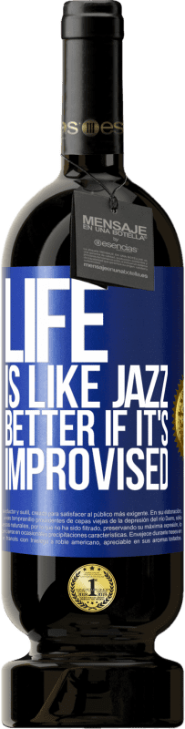 49,95 € | Red Wine Premium Edition MBS® Reserve Life is like jazz ... better if it's improvised Blue Label. Customizable label Reserve 12 Months Harvest 2016 Tempranillo