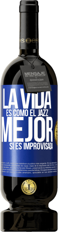49,95 € | Vino Tinto Edición Premium MBS® Reserva La vida es como el jazz… mejor si es improvisada Etiqueta Azul. Etiqueta personalizable Reserva 12 Meses Cosecha 2014 Tempranillo