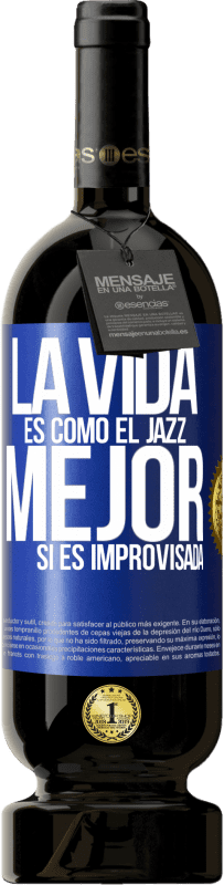 49,95 € | Vino Tinto Edición Premium MBS® Reserva La vida es como el jazz… mejor si es improvisada Etiqueta Azul. Etiqueta personalizable Reserva 12 Meses Cosecha 2016 Tempranillo