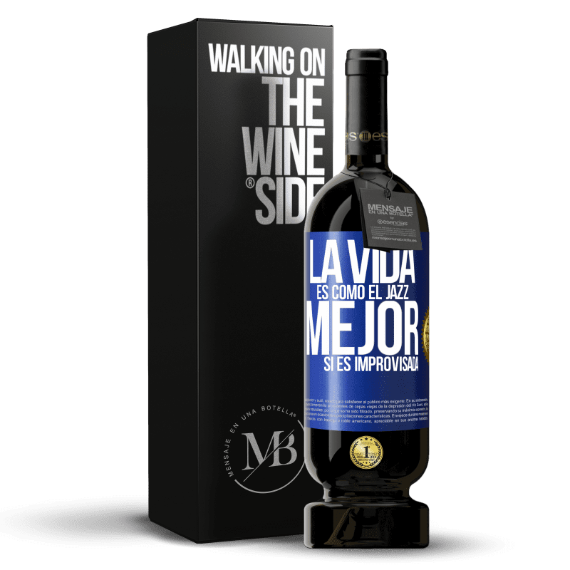 49,95 € Envío gratis | Vino Tinto Edición Premium MBS® Reserva La vida es como el jazz… mejor si es improvisada Etiqueta Azul. Etiqueta personalizable Reserva 12 Meses Cosecha 2015 Tempranillo