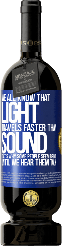«Мы все знаем, что свет распространяется быстрее, чем звук. Вот почему некоторые люди кажутся яркими, пока мы не услышим их» Premium Edition MBS® Бронировать