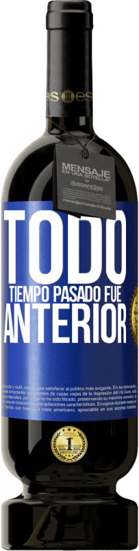 49,95 € | Vino Tinto Edición Premium MBS® Reserva Todo tiempo pasado fue anterior Etiqueta Azul. Etiqueta personalizable Reserva 12 Meses Cosecha 2016 Tempranillo