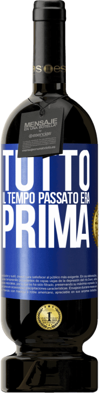 49,95 € | Vino rosso Edizione Premium MBS® Riserva Tutto il tempo passato era prima Etichetta Blu. Etichetta personalizzabile Riserva 12 Mesi Raccogliere 2016 Tempranillo