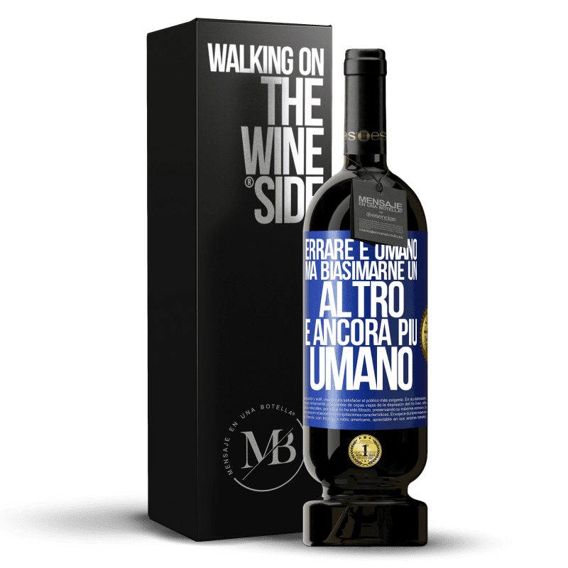 49,95 € Spedizione Gratuita | Vino rosso Edizione Premium MBS® Riserva Errare è umano ... ma biasimarne un altro è ancora più umano Etichetta Blu. Etichetta personalizzabile Riserva 12 Mesi Raccogliere 2015 Tempranillo