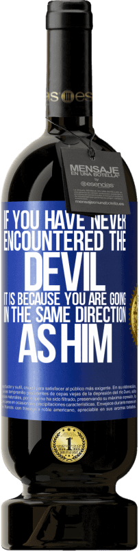 «If you have never encountered the devil it is because you are going in the same direction as him» Premium Edition MBS® Reserve