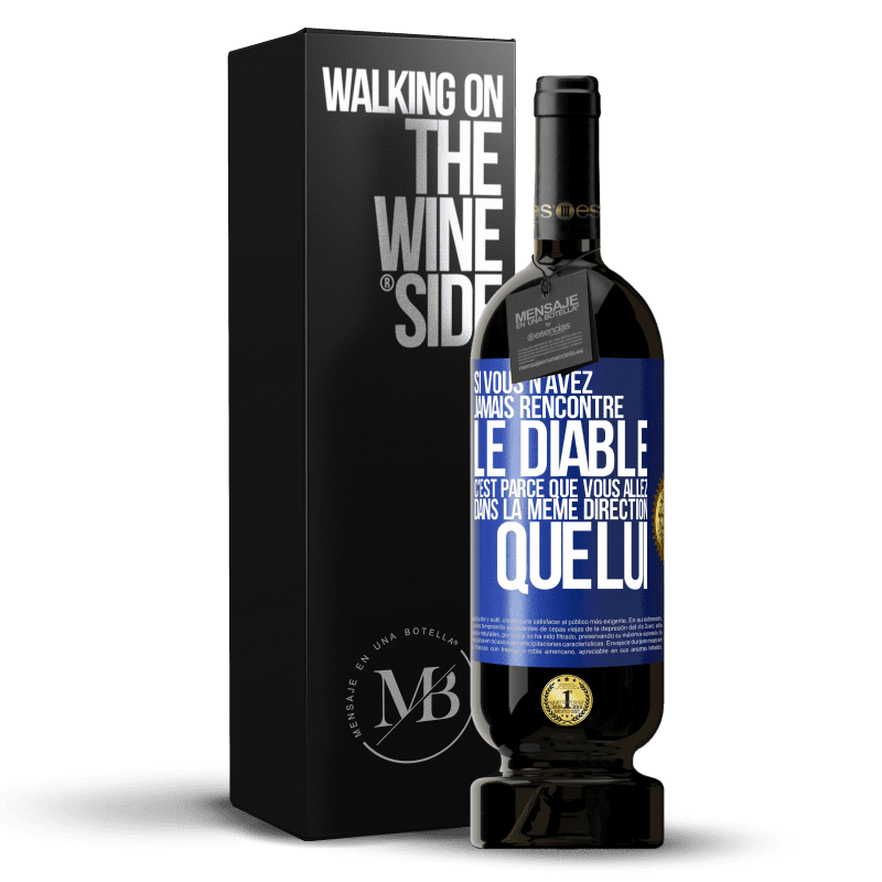 49,95 € Envoi gratuit | Vin rouge Édition Premium MBS® Réserve Si vous n'avez jamais rencontré le diable c'est parce que vous allez dans la même direction que lui Étiquette Bleue. Étiquette personnalisable Réserve 12 Mois Récolte 2015 Tempranillo