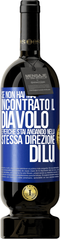 49,95 € | Vino rosso Edizione Premium MBS® Riserva Se non hai mai incontrato il diavolo è perché stai andando nella stessa direzione di lui Etichetta Blu. Etichetta personalizzabile Riserva 12 Mesi Raccogliere 2015 Tempranillo