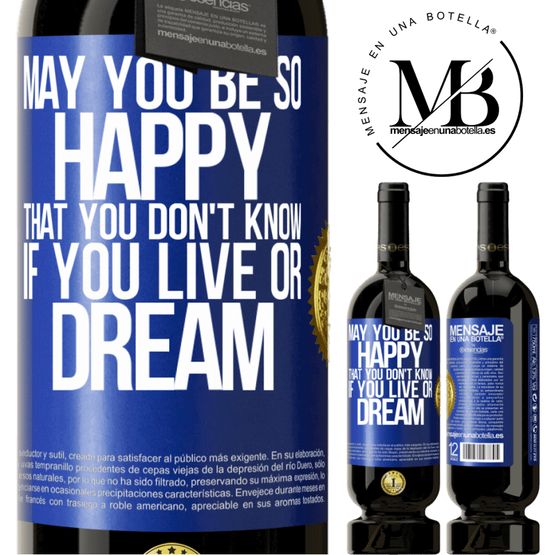 49,95 € Free Shipping | Red Wine Premium Edition MBS® Reserve May you be so happy that you don't know if you live or dream Blue Label. Customizable label Reserve 12 Months Harvest 2014 Tempranillo