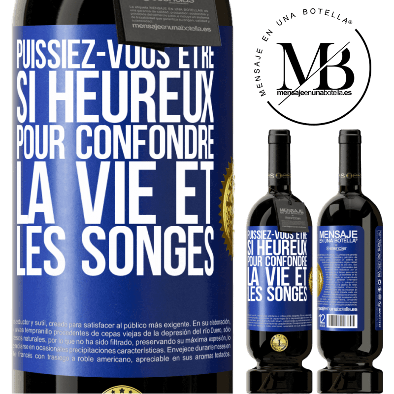 49,95 € Envoi gratuit | Vin rouge Édition Premium MBS® Réserve Puissiez-vous être si heureux pour confondre la vie et les songes Étiquette Bleue. Étiquette personnalisable Réserve 12 Mois Récolte 2014 Tempranillo