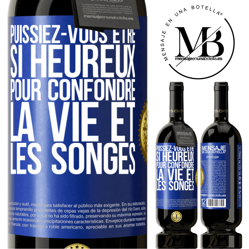 49,95 € Envoi gratuit | Vin rouge Édition Premium MBS® Réserve Puissiez-vous être si heureux pour confondre la vie et les songes Étiquette Bleue. Étiquette personnalisable Réserve 12 Mois Récolte 2016 Tempranillo