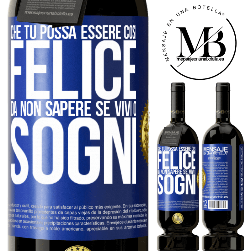 49,95 € Spedizione Gratuita | Vino rosso Edizione Premium MBS® Riserva Che tu possa essere così felice da non sapere se vivi o sogni Etichetta Blu. Etichetta personalizzabile Riserva 12 Mesi Raccogliere 2014 Tempranillo