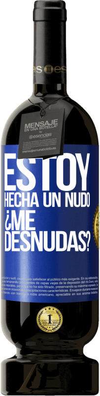 49,95 € 免费送货 | 红酒 高级版 MBS® 预订 Estoy hecha un nudo. ¿Me desnudas? 蓝色标签. 可自定义的标签 预订 12 个月 收成 2016 Tempranillo