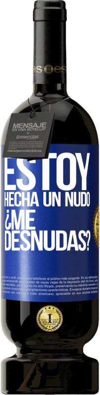 49,95 € Envio grátis | Vinho tinto Edição Premium MBS® Reserva Estoy hecha un nudo. ¿Me desnudas? Etiqueta Azul. Etiqueta personalizável Reserva 12 Meses Colheita 2016 Tempranillo