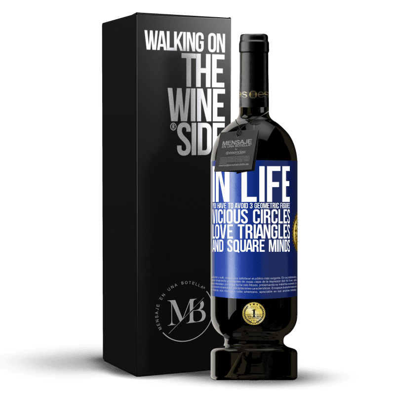 49,95 € Free Shipping | Red Wine Premium Edition MBS® Reserve In life you have to avoid 3 geometric figures. Vicious circles, love triangles and square minds Blue Label. Customizable label Reserve 12 Months Harvest 2014 Tempranillo