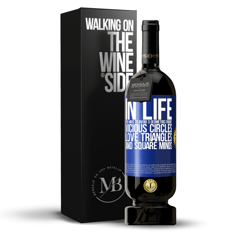 49,95 € Free Shipping | Red Wine Premium Edition MBS® Reserve In life you have to avoid 3 geometric figures. Vicious circles, love triangles and square minds Blue Label. Customizable label Reserve 12 Months Harvest 2015 Tempranillo