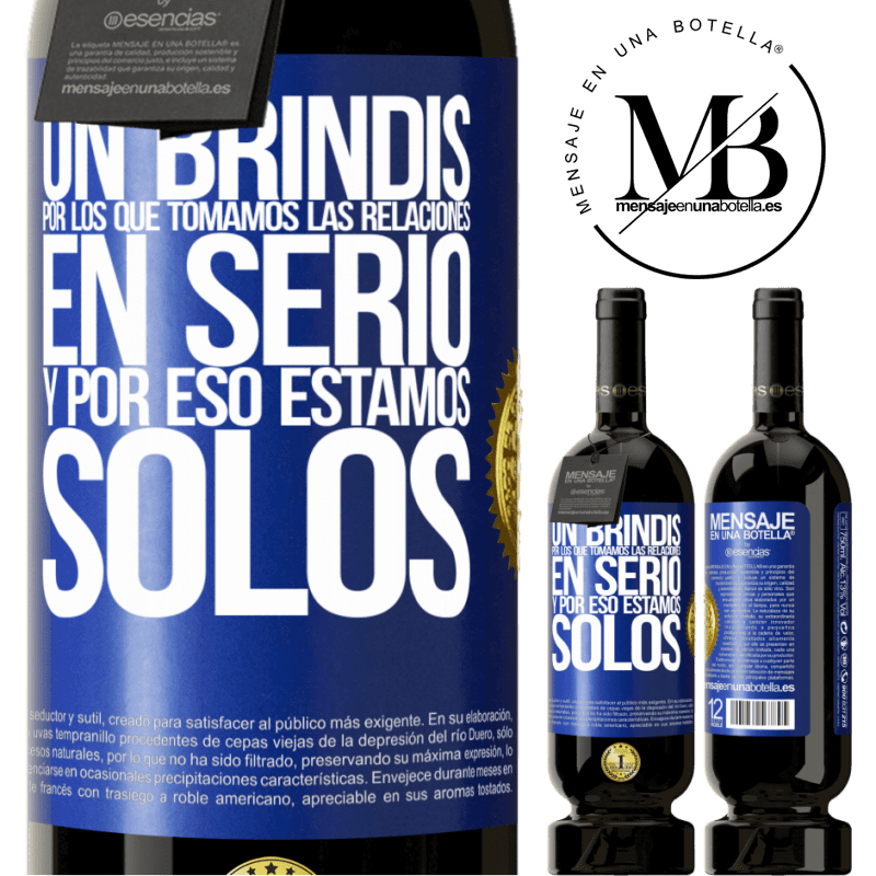 49,95 € Envío gratis | Vino Tinto Edición Premium MBS® Reserva Un brindis por los que tomamos las relaciones en serio y por eso estamos solos Etiqueta Azul. Etiqueta personalizable Reserva 12 Meses Cosecha 2014 Tempranillo