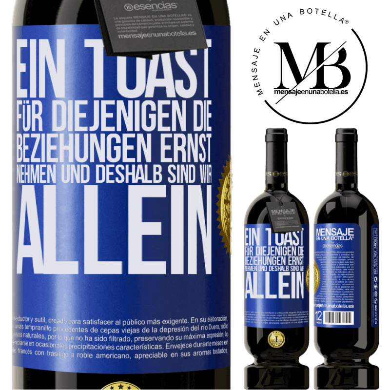 49,95 € Kostenloser Versand | Rotwein Premium Ausgabe MBS® Reserve Ein Toast für diejenigen, die Beziehungen ernst nehmen, weshalb wir allein sind Blaue Markierung. Anpassbares Etikett Reserve 12 Monate Ernte 2014 Tempranillo