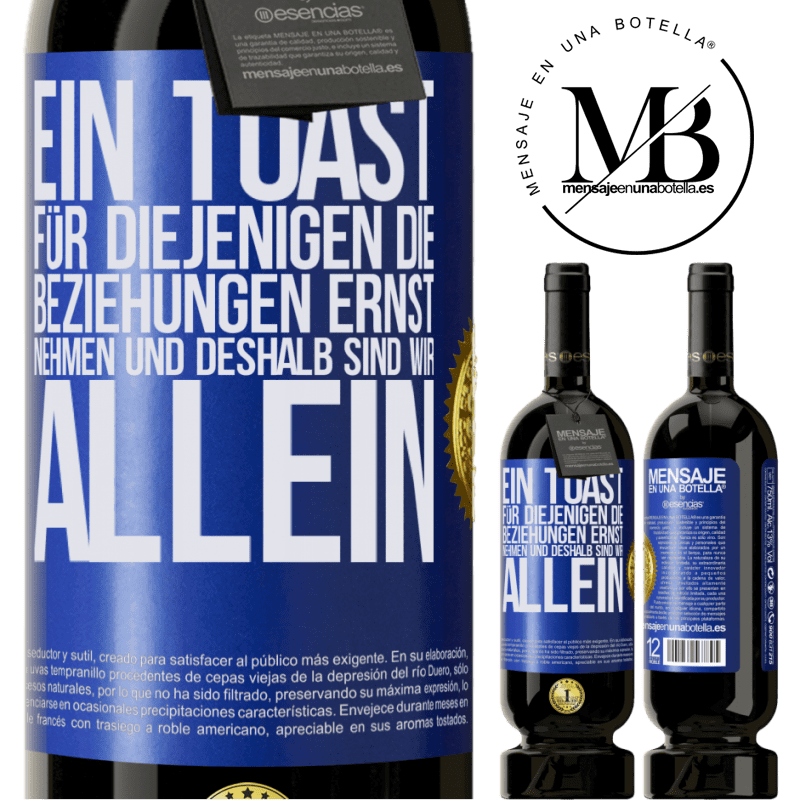 49,95 € Kostenloser Versand | Rotwein Premium Ausgabe MBS® Reserve Ein Toast für diejenigen, die Beziehungen ernst nehmen, weshalb wir allein sind Blaue Markierung. Anpassbares Etikett Reserve 12 Monate Ernte 2016 Tempranillo