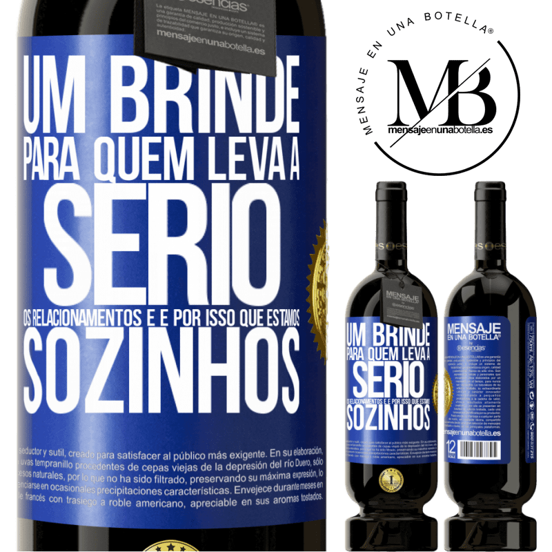 49,95 € Envio grátis | Vinho tinto Edição Premium MBS® Reserva Um brinde para quem leva a sério os relacionamentos e é por isso que estamos sozinhos Etiqueta Azul. Etiqueta personalizável Reserva 12 Meses Colheita 2016 Tempranillo