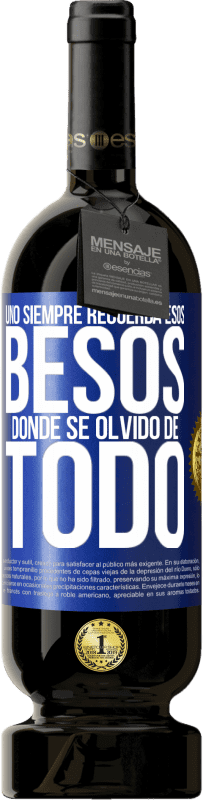 «Uno siempre recuerda esos besos donde se olvidó de todo» Edición Premium MBS® Reserva