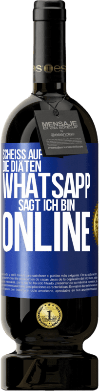49,95 € Kostenloser Versand | Rotwein Premium Ausgabe MBS® Reserve Scheiß auf die Diäten, WhatsApp sagt, ich bin online Blaue Markierung. Anpassbares Etikett Reserve 12 Monate Ernte 2016 Tempranillo