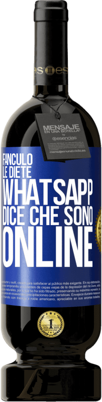 49,95 € | Vino rosso Edizione Premium MBS® Riserva Fanculo le diete, Whatsapp dice che sono online Etichetta Blu. Etichetta personalizzabile Riserva 12 Mesi Raccogliere 2015 Tempranillo