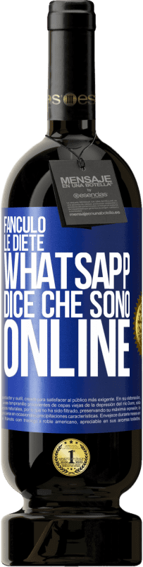 49,95 € Spedizione Gratuita | Vino rosso Edizione Premium MBS® Riserva Fanculo le diete, Whatsapp dice che sono online Etichetta Blu. Etichetta personalizzabile Riserva 12 Mesi Raccogliere 2016 Tempranillo