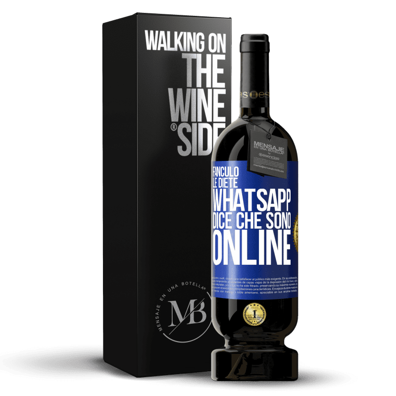 49,95 € Spedizione Gratuita | Vino rosso Edizione Premium MBS® Riserva Fanculo le diete, Whatsapp dice che sono online Etichetta Blu. Etichetta personalizzabile Riserva 12 Mesi Raccogliere 2015 Tempranillo