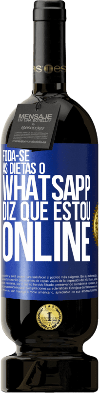 49,95 € | Vinho tinto Edição Premium MBS® Reserva Foda-se as dietas, o whatsapp diz que estou online Etiqueta Azul. Etiqueta personalizável Reserva 12 Meses Colheita 2015 Tempranillo