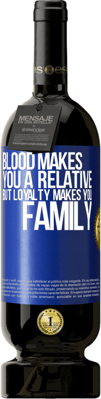 49,95 € 免费送货 | 红酒 高级版 MBS® 预订 血使您成为亲戚，但忠诚使您成为家庭 蓝色标签. 可自定义的标签 预订 12 个月 收成 2014 Tempranillo